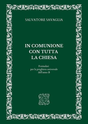 In comunione con tutta la Chiesa. Formulari per la preghiera universale dell'anno B - Salvatore Savaglia - Libro Youcanprint 2023 | Libraccio.it