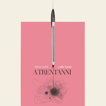 Atrent'anni - Silvia Landi, Lucilla Tubaro - Libro Youcanprint 2024 | Libraccio.it