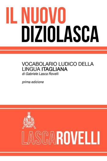 Il nuovo diziolasca. Vocabolario ludico della lingua itagliana - Gabriele Lasca Rovelli - Libro Youcanprint 2023 | Libraccio.it