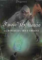 La battaglia tra i ghiacci. Fuoco nel ghiaccio. Vol. 2