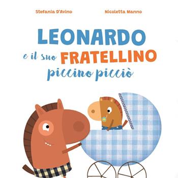 Leonardo e il suo fratellino piccino picciò - Stefania D'Avino, Nicoletta Manno - Libro Youcanprint 2023 | Libraccio.it