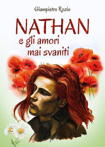 Nathan e gli amori mai svaniti - Giampietro Rozio - Libro Youcanprint 2023 | Libraccio.it