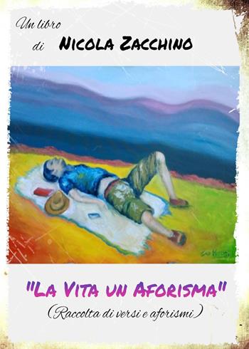 La vita un aforisma - Nicola Zacchino - Libro Youcanprint 2023 | Libraccio.it