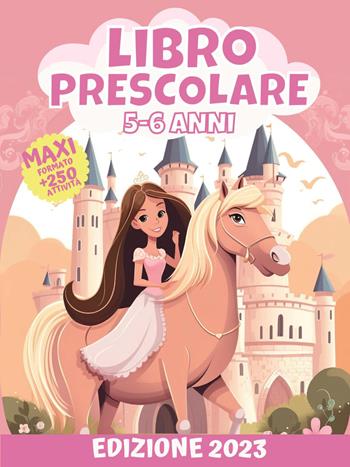 Libro prescolare 5-6 anni. Maxi formato  - Libro Youcanprint 2023 | Libraccio.it