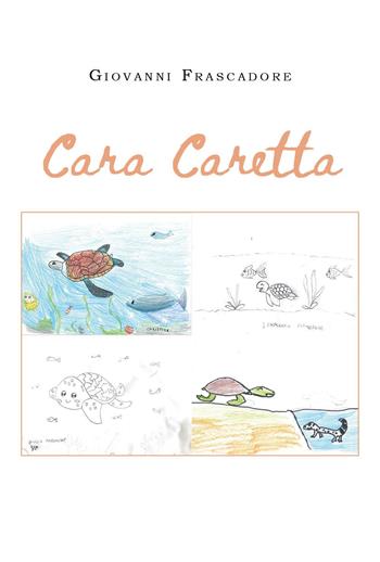 Cara Caretta - Giovanni Frascadore - Libro Youcanprint 2023 | Libraccio.it