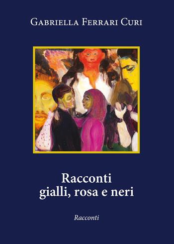 Racconti gialli, rosa e neri - Gabriella Ferrari Curi - Libro Youcanprint 2023 | Libraccio.it