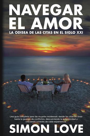 Navegar el amor. La odisea de las citas en el siglo XXI - Simon Love - Libro Youcanprint 2023 | Libraccio.it