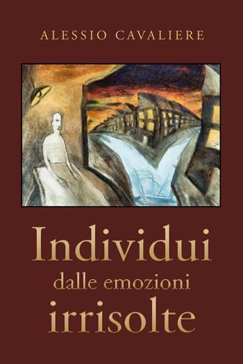 Individui dalle emozioni irrisolte - Alessio Cavaliere - Libro Youcanprint 2024 | Libraccio.it