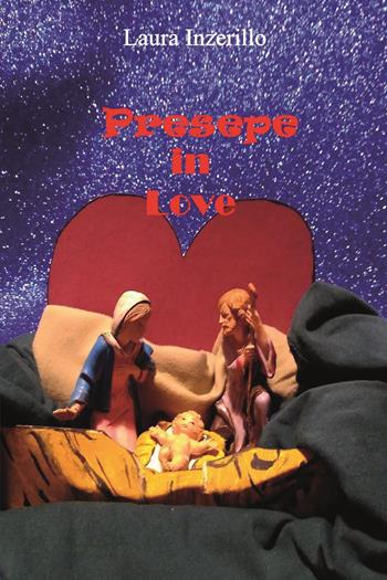 Presepe in love - Laura Inzerillo - Libro Youcanprint 2023 | Libraccio.it