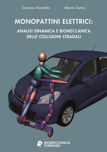 Monopattini elettrici: analisi dinamica e biomeccanica delle collisioni stradali - Damiano Baratella, Alberto Sartori - Libro Youcanprint 2023 | Libraccio.it