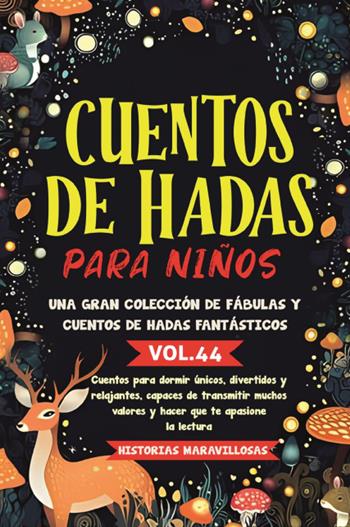 Cuentos de hadas para niños. Una gran colección de fábulas y cuentos de hadas fantásticos. Vol. 44 - Maravillosas Historias - Libro Youcanprint 2023 | Libraccio.it