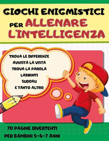 Giochi enigmistici per allenare l'intelligenza - Paola Giorgia Mormile - Libro Youcanprint 2023 | Libraccio.it