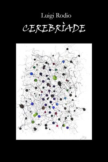 Cerebrìade - Luigi Rodio - Libro Youcanprint 2023 | Libraccio.it