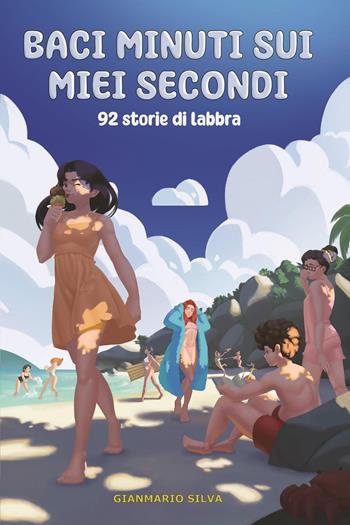 Baci minuti sui miei secondi. 92 storie di labbra - Gianmario Silva - Libro Youcanprint 2023 | Libraccio.it