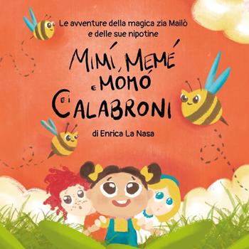 Mimì, Memè, Momò e i calabroni - Enrica La Nasa - Libro Youcanprint 2023 | Libraccio.it