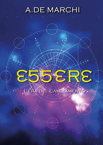 Essere l'era del cambiamento - Alessandro De Marchi - Libro Youcanprint 2024 | Libraccio.it
