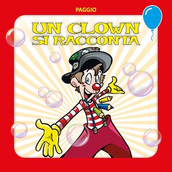 Un clown si racconta - Michele Paggetti - Libro Youcanprint 2023 | Libraccio.it