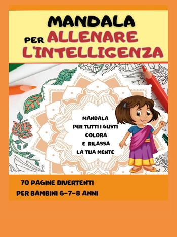 Mandala per allenare l'intelligenza - Paola Giorgia Mormile - Libro Youcanprint 2023 | Libraccio.it
