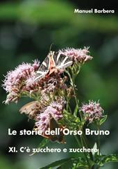 C'è zucchero e zucchero. Le storie dell'Orso Bruno. Vol. 11