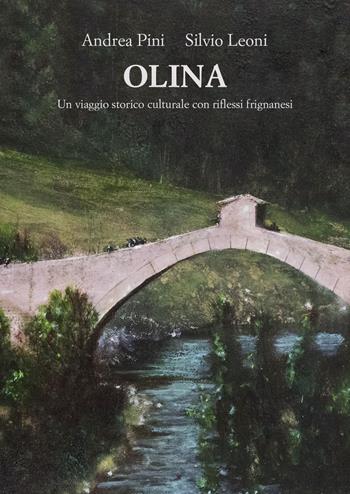 Olina. Un viaggio storico culturale con riflessi frignanesi - Andrea Pini, Silvio Leoni - Libro Youcanprint 2023 | Libraccio.it