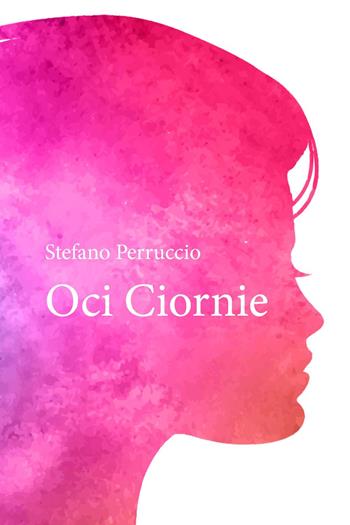 Oci Ciornie - Stefano Perruccio - Libro Youcanprint 2024 | Libraccio.it