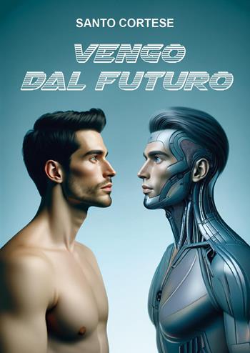 Vengo dal futuro - Santo Cortese - Libro Youcanprint 2024 | Libraccio.it