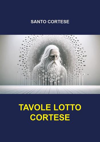 Tavole lotto Cortese - Santo Cortese - Libro Youcanprint 2024 | Libraccio.it