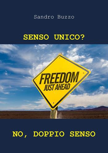 Senso unico? No, doppio senso - Sandro Buzzo - Libro Youcanprint 2024 | Libraccio.it
