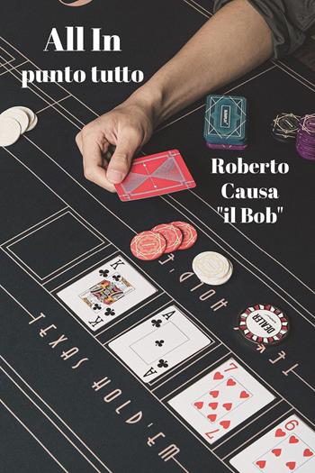 All in: punto tutto - Roberto Causa - Libro Youcanprint 2023 | Libraccio.it