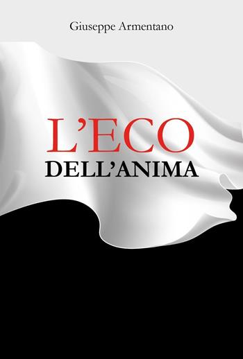 L'eco dell'anima - Giuseppe Armentano - Libro Youcanprint 2024 | Libraccio.it