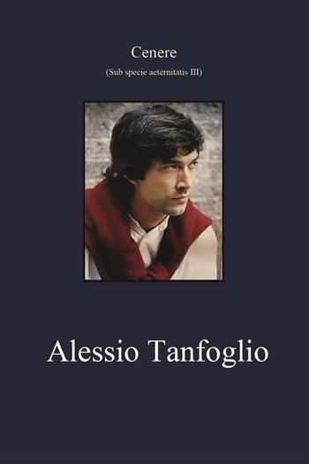 Cenere (Sub specie aeternitatis) - Alessio Tanfoglio - Libro Youcanprint 2024 | Libraccio.it