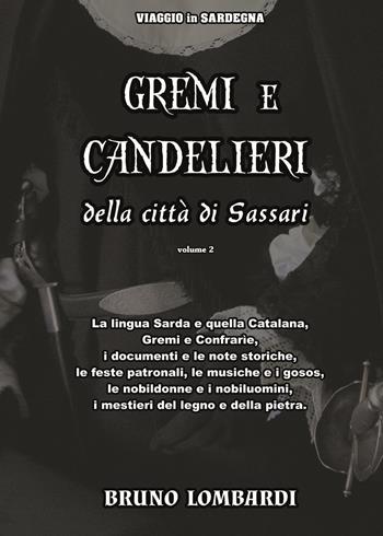 Gremi e Candelieri della città di Sassari. Vol. 2 - Bruno Lombardi - Libro Youcanprint 2023 | Libraccio.it
