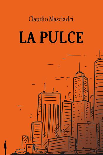 La pulce - Claudio Masciadri - Libro Youcanprint 2023 | Libraccio.it