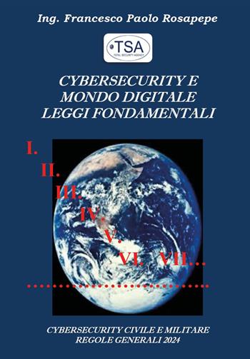 Cybersecurity e mondo digitale. Leggi fondamentali - Francesco Paolo Rosapepe - Libro Youcanprint 2024 | Libraccio.it