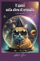 Il gatto nella sfera di cristallo e altri racconti