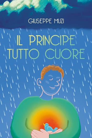 Il principe tutto cuore - Giuseppe Muzi - Libro Youcanprint 2024 | Libraccio.it
