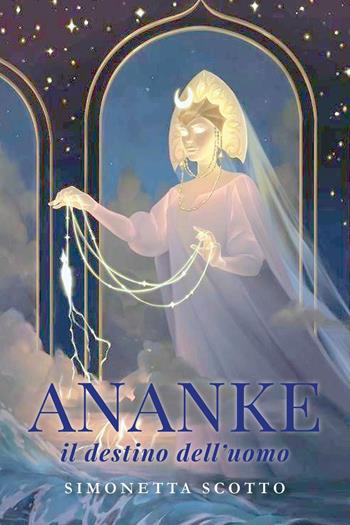 Ananke il destino dell'uomo - Simonetta Scotto - Libro Youcanprint 2023 | Libraccio.it