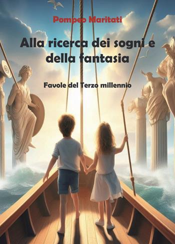 Alla ricerca dei sogni e della fantasia - Pompeo Maritati - Libro Youcanprint 2023 | Libraccio.it