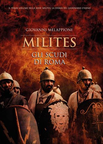 Gli scudi di Roma. Milites - Giovanni Melappioni - Libro Youcanprint 2023 | Libraccio.it
