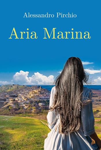 Aria marina - Alessandro Pirchio - Libro Youcanprint 2024 | Libraccio.it
