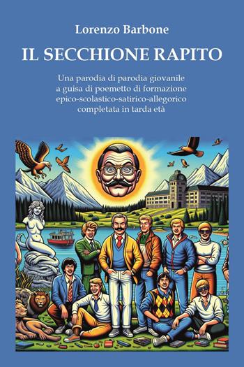 Il secchione rapito - Lorenzo Barbone - Libro Youcanprint 2023 | Libraccio.it