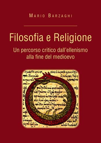 Filosofia e religione. Un percorso critico dall'ellenismo alla fine del medioevo - Mario Barzaghi - Libro Youcanprint 2024 | Libraccio.it