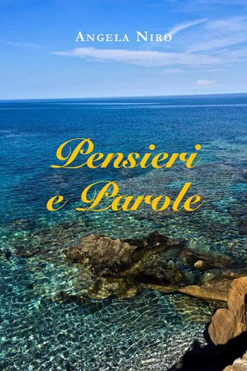 Pensieri e parole - Angela Niro - Libro Youcanprint 2023 | Libraccio.it