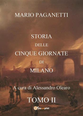 Storia delle cinque giornate di Milano. Vol. 2 - Mario Paganetti - Libro Youcanprint 2023 | Libraccio.it
