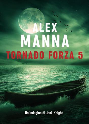 Tornado forza 5 - Alex Manna - Libro Youcanprint 2025 | Libraccio.it
