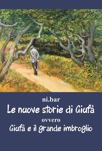 Le nuove storie di Giufà. Ovvero Giufà e il grande imbroglio - Ni.Bar - Libro Youcanprint 2023 | Libraccio.it