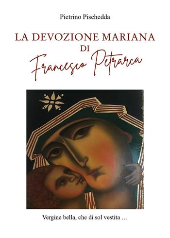 La devozione Mariana Di Francesco Petrarca - Pietrino Pischedda - Libro Youcanprint 2024 | Libraccio.it