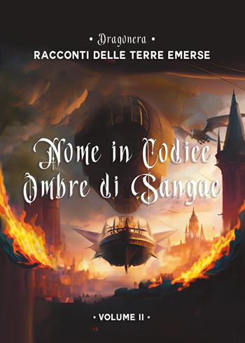 Nome in codice Ombre di Sangue. Racconti delle Terre Emerse. Vol. 2 - Dragonera - Libro Youcanprint 2024 | Libraccio.it