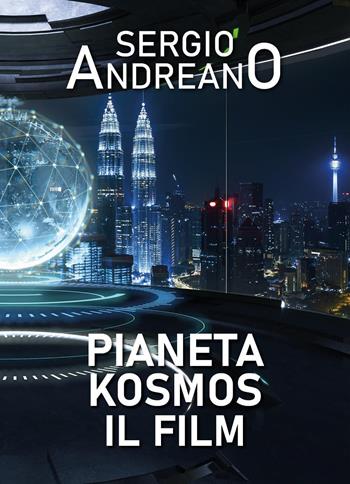 Pianeta Kosmos. Il film - Sergio Andreano - Libro Youcanprint 2024 | Libraccio.it