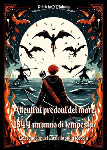Attenti ai predoni del mare. Le cronache del Castello sulla Roccia - Patricia O'Mahony - Libro Youcanprint 2024 | Libraccio.it